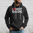 I Love Hot Dads Red Heart Funny Hoodie Gifts for Him