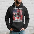 I Stand With Truckers - Truck Driver Freedom Convoy Support Hoodie Gifts for Him