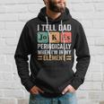 I Tell Dad Jokes Periodically But Only When Im My Element Hoodie Gifts for Him