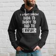 I Went From Dada To Daddy To Dad To Bruh Funny Fathers Day Hoodie Gifts for Him