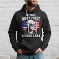 If You Aint First Youre Last Funny 4Th Of July Patriotic Hoodie Gifts for Him