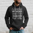 If You Could Read My Mind Youd Be Traumatized For Life Hoodie Gifts for Him