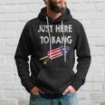 Just Here To Bang 4Th July American Flag - Independence Day Hoodie Gifts for Him