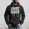 Just Quit Anti Work Slogan Quit Working Antiwork Hoodie Gifts for Him