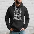 Life Is Better On The Porch Drinking Funny Design Hoodie Gifts for Him