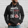 Math Is A Piece Of Pie Funny Pi Day Hoodie Gifts for Him