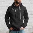 Mens Be Brave Inspirational Courageous Hoodie Gifts for Him