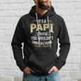 Mens Funny Dad Tee Its A Papi Thing You Wouldnt Understand Hoodie Gifts for Him