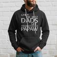Only The Best Dads Get Promoted To Papaw Gift Hoodie Gifts for Him