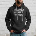 The Correct Answer Is Yes Coach Hoodie Gifts for Him