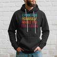 Think For Yourself While Its Still Legal Hoodie Gifts for Him