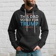 This Dad Voted For Trump Funny 4Th Of July Fathers Day Meme Hoodie Gifts for Him