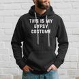 This Is My Gypsy Costume Halloween Easy Lazy Hoodie Gifts for Him