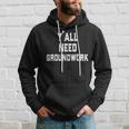 Yall Need Groundwork Hoodie Gifts for Him