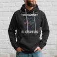 You Cannot B Cereus Organisms Biology Science Hoodie Gifts for Him