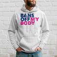 Bans Off My Body Pro Choice Hoodie Gifts for Him