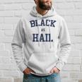 Black As Hail Funny Hoodie Gifts for Him