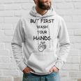 But First Wash Your Hands Funny Baby Gift Funny Pregnancy Gift Funny Baby Shower Gift Hoodie Gifts for Him