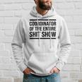 Coordinator Of The Entire Shit Show Funny Mom Dad Boss Manager Teacher Hoodie Gifts for Him