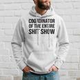 Coordinator Of The Entire Shit Show Funny Mom Dad Boss Manager Teacher Hoodie Gifts for Him