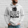 Cute Cat Lover Youve Got To Be Kitten Me Hoodie Gifts for Him