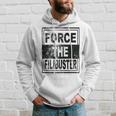 Force The Filibuster Senator Chuck Schumer Do Your Job Hoodie Gifts for Him