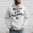 Hold On Let Me Overthink This Funny Sarcasm Hoodie Gifts for Him