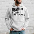 Hustlers Dont Sleep They Nap V2 Hoodie Gifts for Him