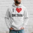 I Heart Smetana The Smetana Man I Love Smetana Hoodie Gifts for Him