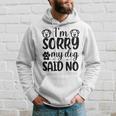 Im Sorry My Dog Said No 767 Trending Shirt Hoodie Gifts for Him