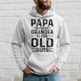 Mens Papa Because Grandpa Is For Old Guys Funny Fathers Day Hoodie Gifts for Him