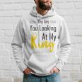 Official Why Are You Looking At My King - Idea For Husband And Boyfriend Hoodie Gifts for Him