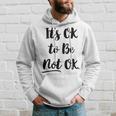 Positive Sayings Its Ok To Be Not Ok Graphic 288 Trending Shirt Hoodie Gifts for Him