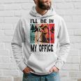 Premium Ill Be In My Office - Camping Hoodie Gifts for Him