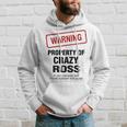 Ross Name Gift Warning Property Of Crazy Ross Hoodie Gifts for Him