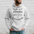 She Is Strong But She Is Exhausted Hoodie Gifts for Him