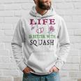 Squash Sport Lover Life Is Better With Squash Hoodie Gifts for Him