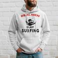 Surfing Men Sport Awesome Idea Real Men Play Surfing Hoodie Gifts for Him