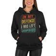 In My Defense I Was Left Unsupervised Funny Women Hoodie