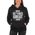 Make Science Great Again Sciences Scientist Teacher Lover Women Hoodie