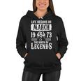 March 1973 Birthday Life Begins In March 1973 Women Hoodie
