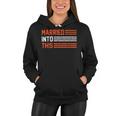 Married Into This 298 Trending Shirt Women Hoodie