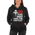 Mens 50Th Birthday Gag Dress 50 Years Ago I Was The Fastest Funny V2 Women Hoodie