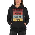 My Favorite People Call Me Papa 528 Trending Shirt Women Hoodie