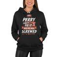Perry Name Gift If Perry Cant Fix It Were All Screwed Women Hoodie