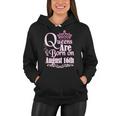Queens Are Born On August 16Th Funny Birthday Women Hoodie