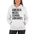 America Needs School Libraries Women Hoodie