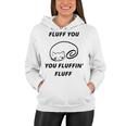 Fluff You You Fluffin Fluff Rude Cat V2 Women Hoodie