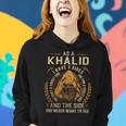 As A Khalid I Have A 3 Sides And The Side You Never Want To See Women Hoodie Gifts for Her