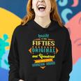 Built In The Fifties Original &Unrestored Born In The 1950S Women Hoodie Gifts for Her